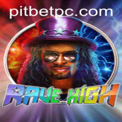 RaveHigh: Dive into the Thrilling World of Pitbet Gaming