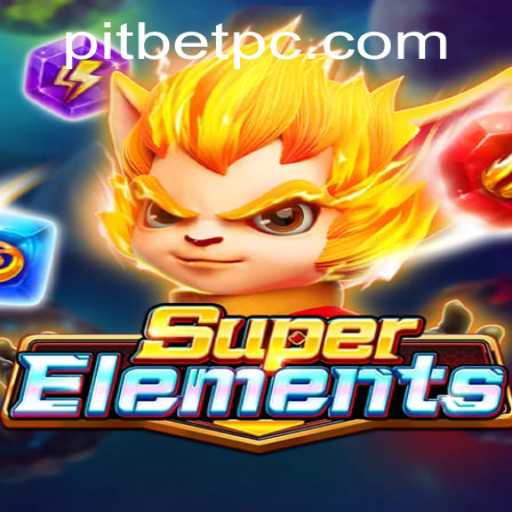 Discovering the Excitement of SuperElements: A New Era in Gaming with Pitbet